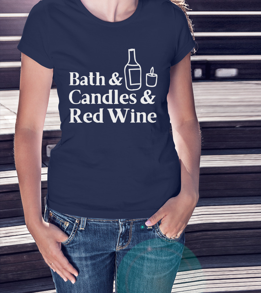 Bath And Candles And Red Wine Relaxation Essentials T-Shirt