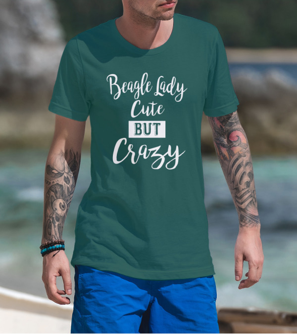 Beagle Lady Cute But Crazy T-Shirt
