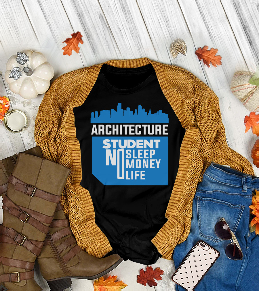 Architecture Student Life No Sleep No Money City Skyline T-Shirt