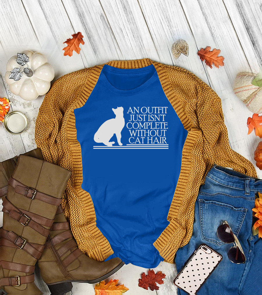An Outfit Just Isn't Complete Without Cat Hair Cat T-Shirt