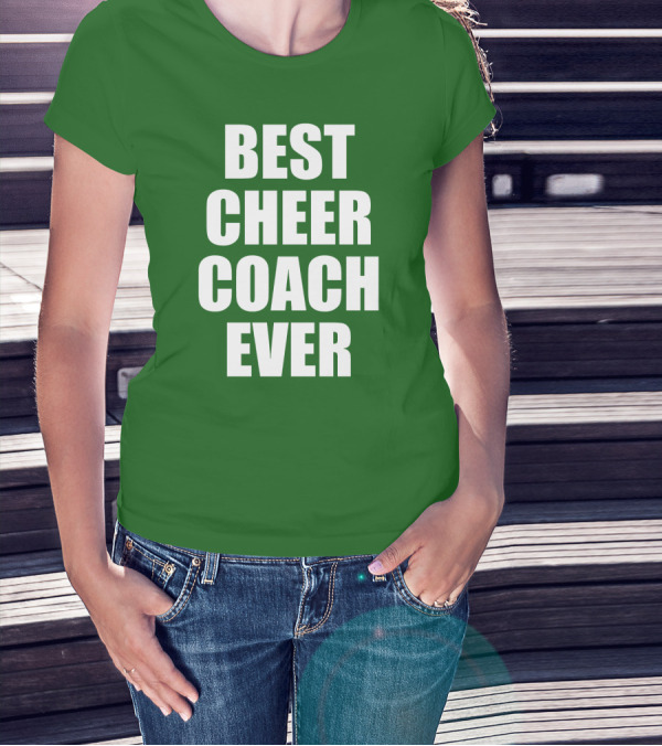 BEST CHEER COACH EVER T-Shirt