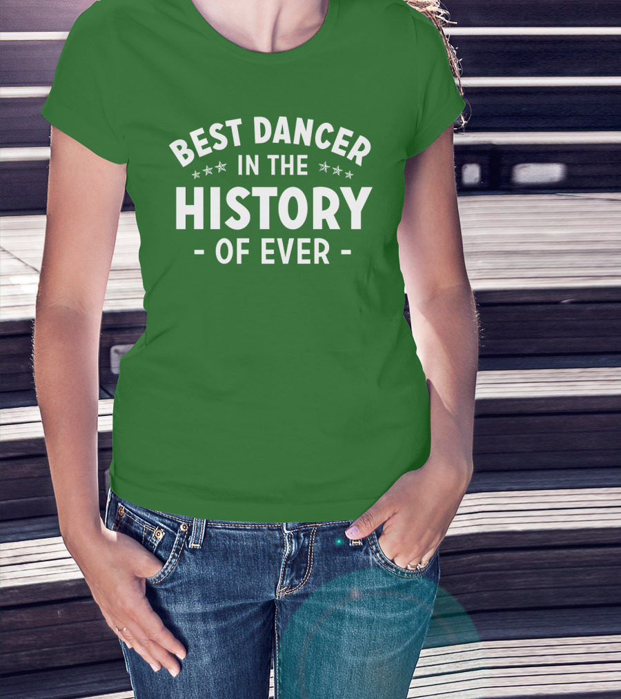 Best Dancer In The History Of Ever With Star Accents T-Shirt