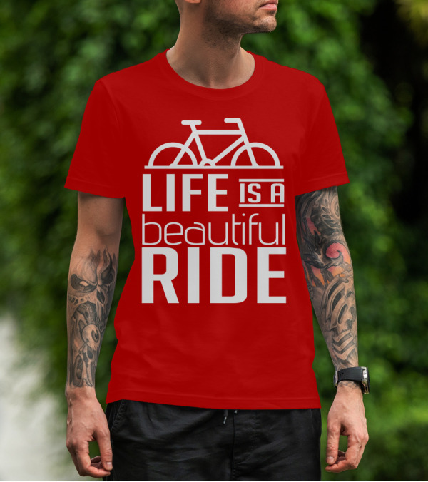 Life Is A Beautiful Ride T-Shirt