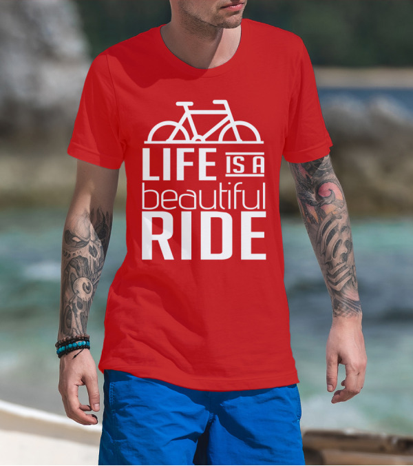 Life Is A Beautiful Ride T-Shirt