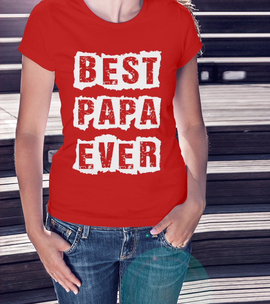 BEST PAPA EVER T-Shirt
