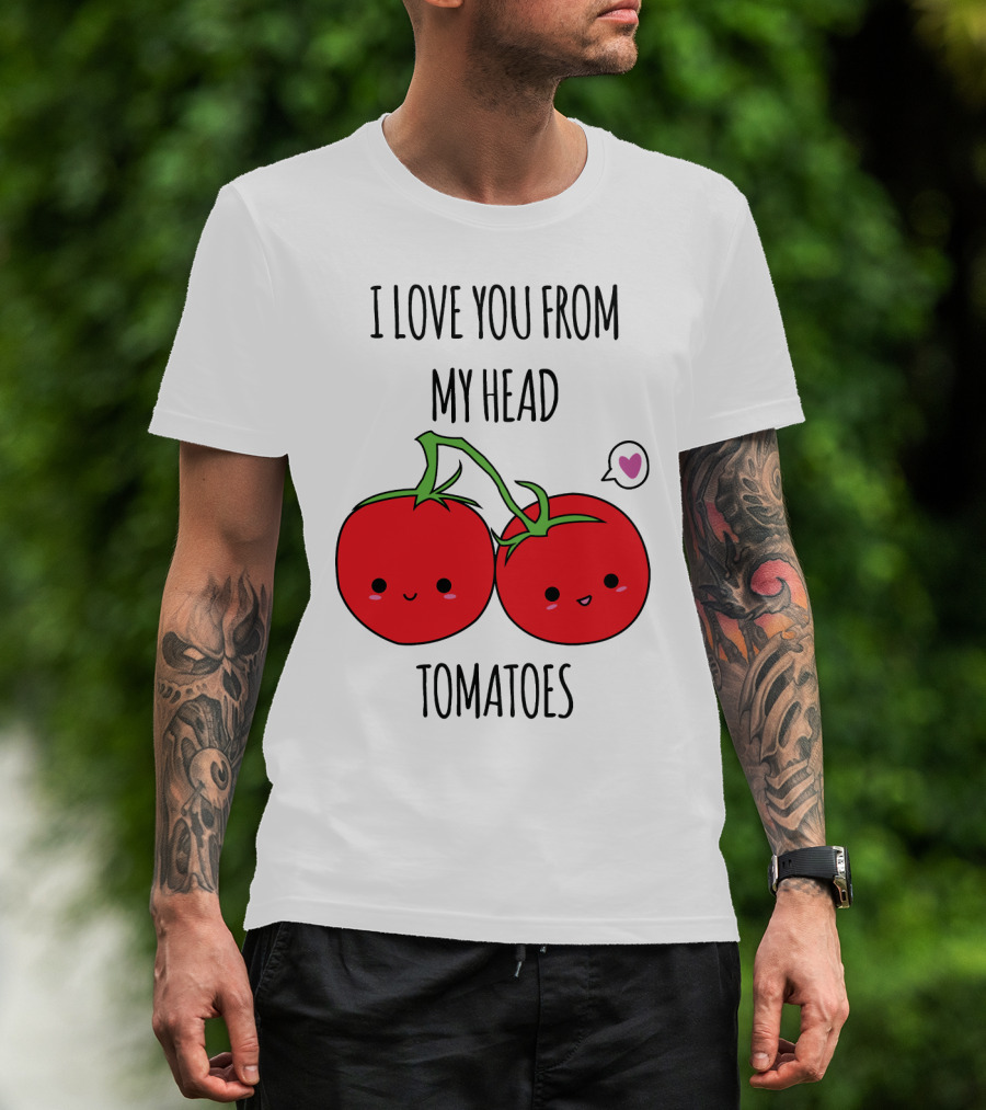 I Love You From My Head Tomatoes Cute Tomato Pair With Heart Speech Bubble T-Shirt