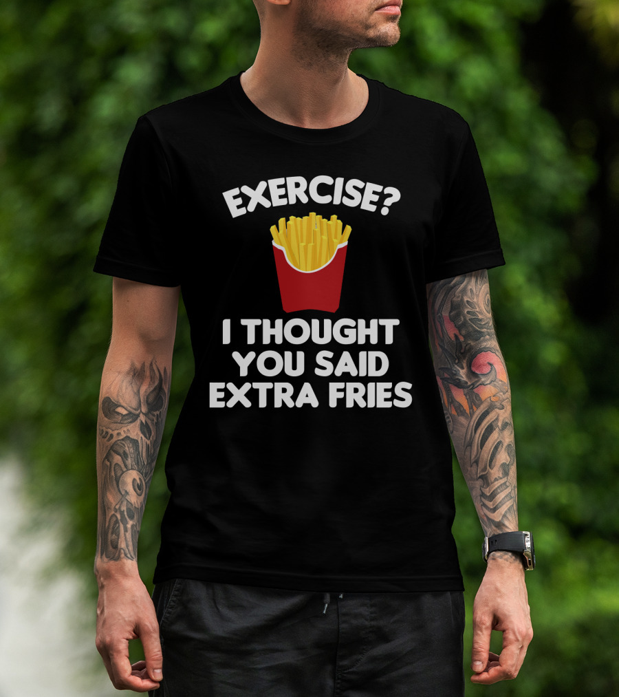 Exercise I Thought You Said Extra Fries French Fry Box T-Shirt