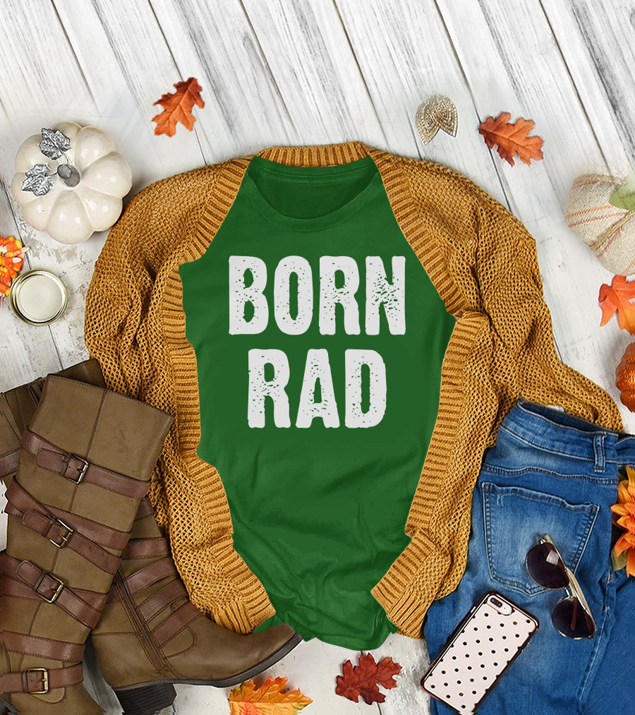 BORN RAD T-Shirt