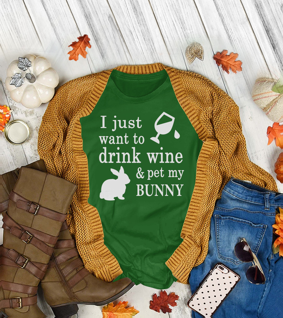 I Just Want to Drink Wine and Pet My Bunny T-Shirt