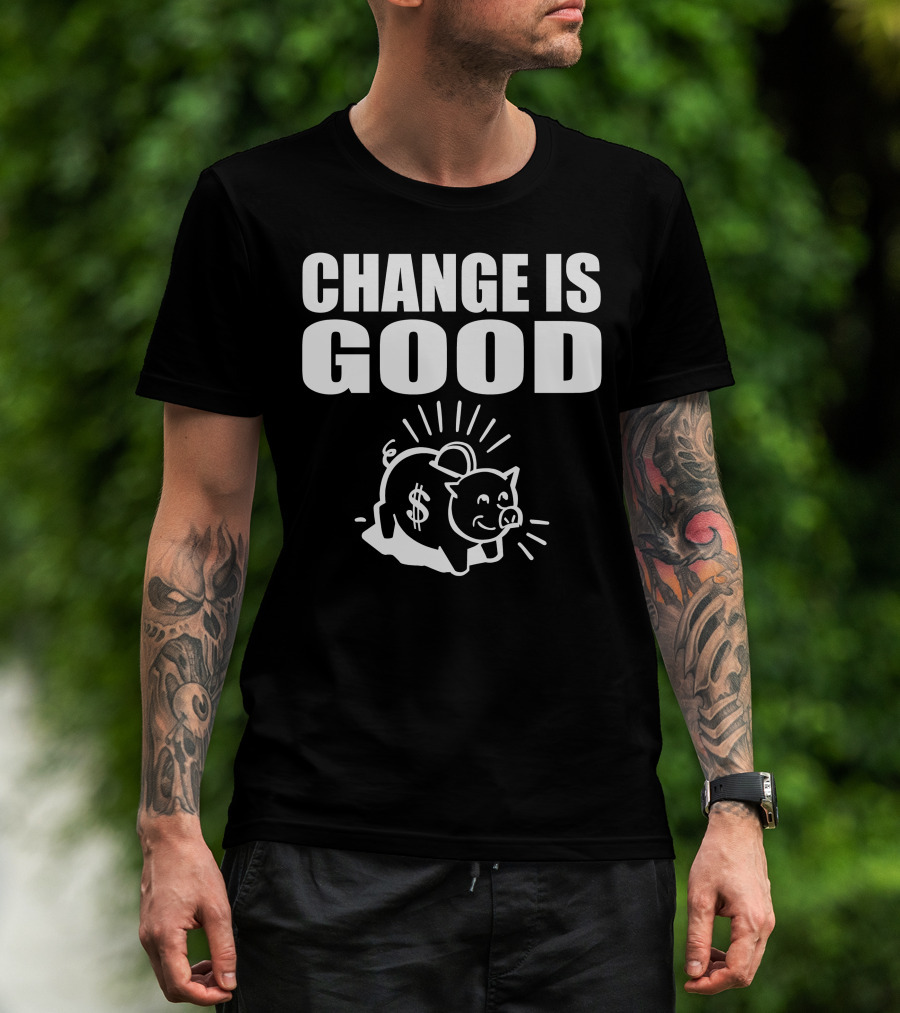 Change Is Good Piggy Bank Dollar Sign T-Shirt