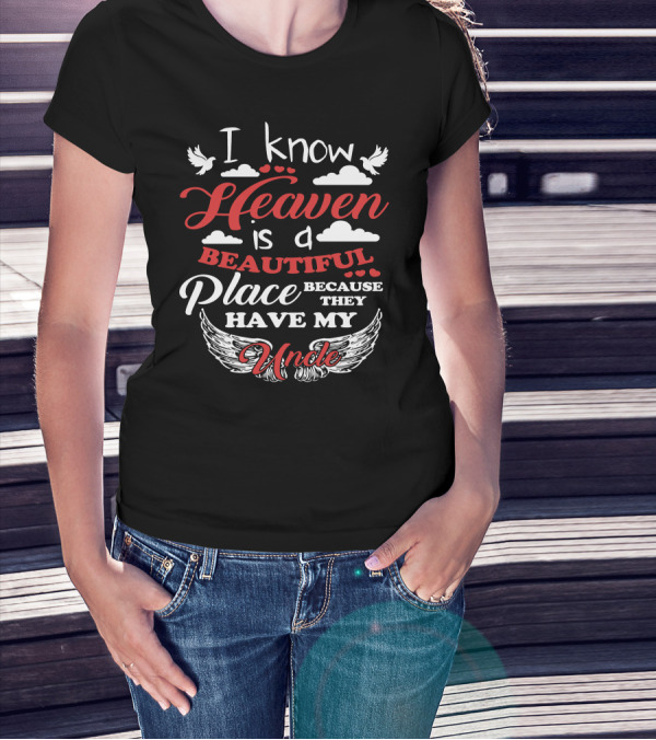 I Know Heaven Is A Beautiful Place Because They Have My Uncle Wings And Clouds T-Shirt