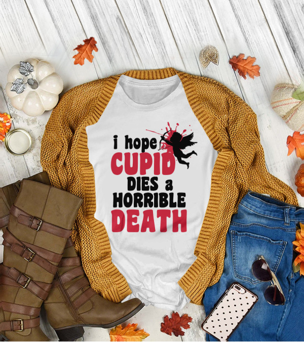 I Hope Cupid Dies A Horrible Death Silhouette And Red Splash T-Shirt