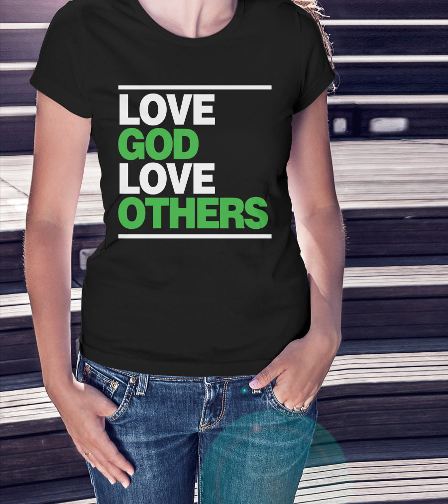 LOVE GOD LOVE OTHERS Text T-Shirt