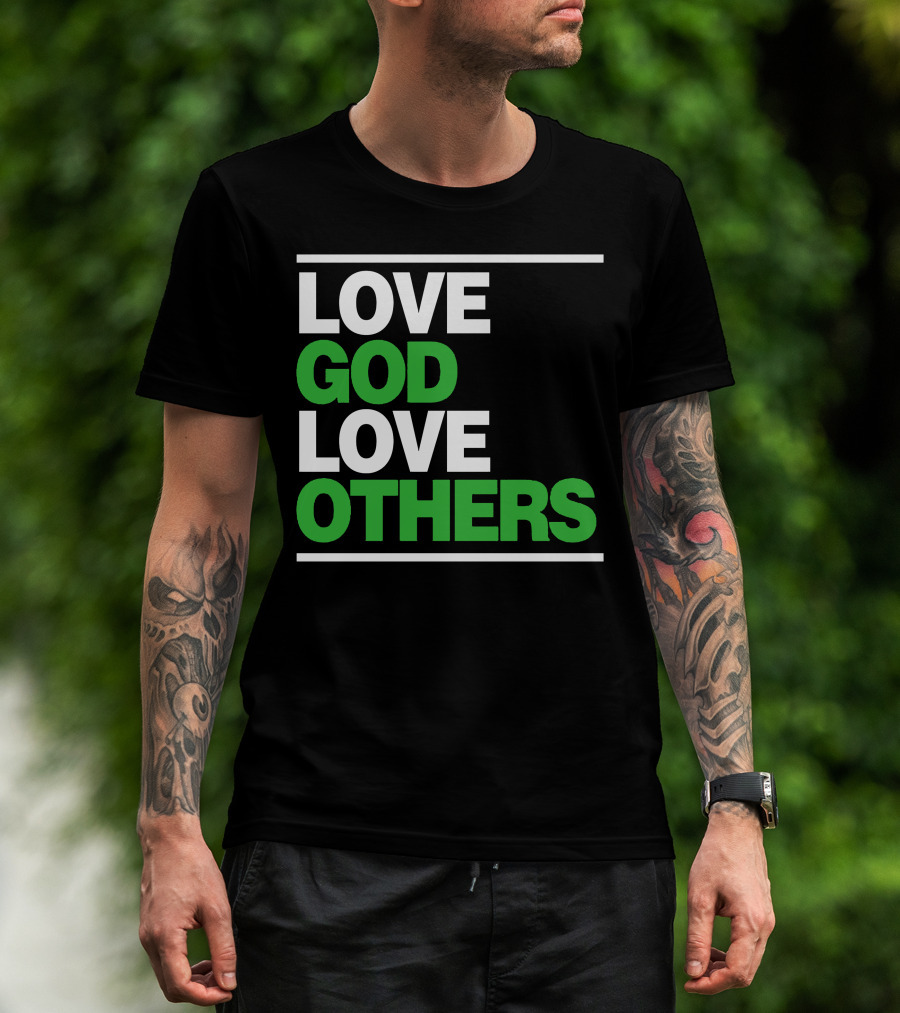 LOVE GOD LOVE OTHERS Text T-Shirt