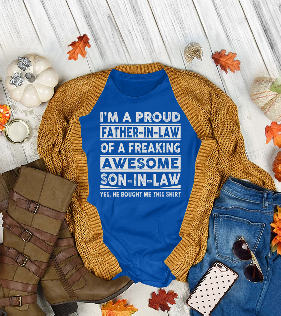 I'm A Proud Father In Law Of A Freaking Awesome Son In Law T-Shirt
