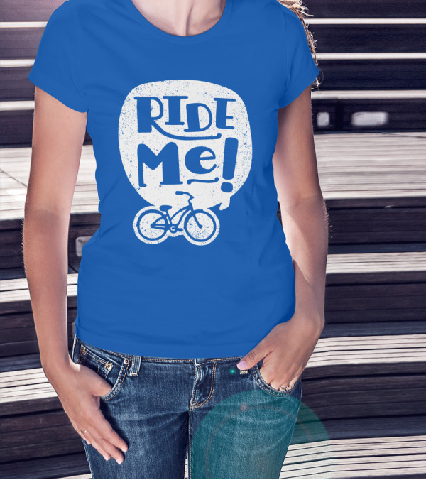 Ride Me Bicycle Enthusiast Fun T-Shirt