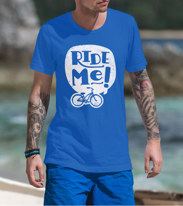 Ride Me Bicycle Enthusiast Fun T-Shirt