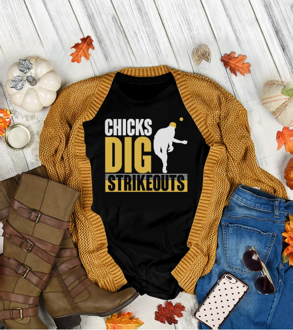 CHICKS DIG STRIKEOUTS Baseball Pitcher T-Shirt