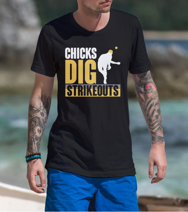 CHICKS DIG STRIKEOUTS Baseball Pitcher T-Shirt