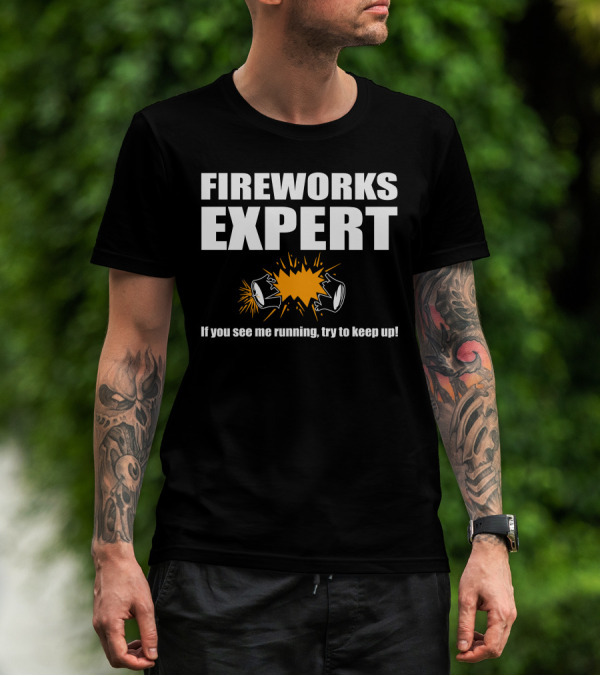 FIREWORKS EXPERT If You See Me Running Try To Keep Up Explosion T-Shirt