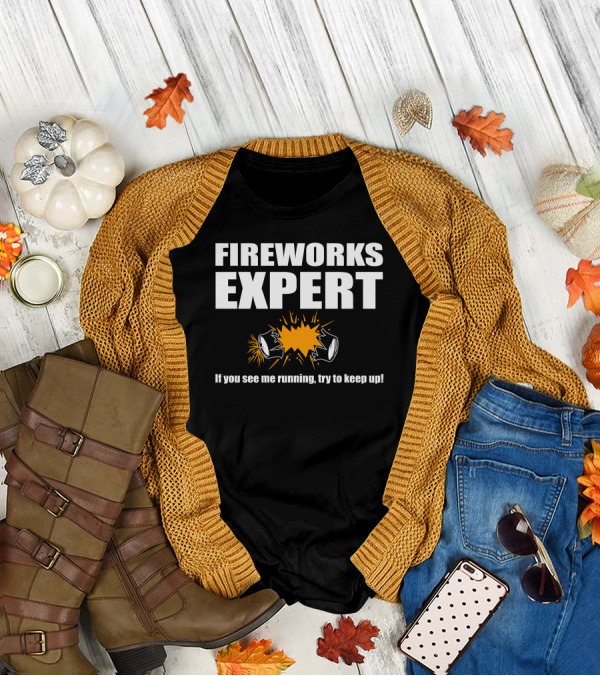 FIREWORKS EXPERT If You See Me Running Try To Keep Up Explosion T-Shirt