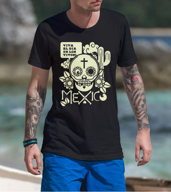 Viva El Día De Los Vivos Skull Cactus Mexico T-Shirt