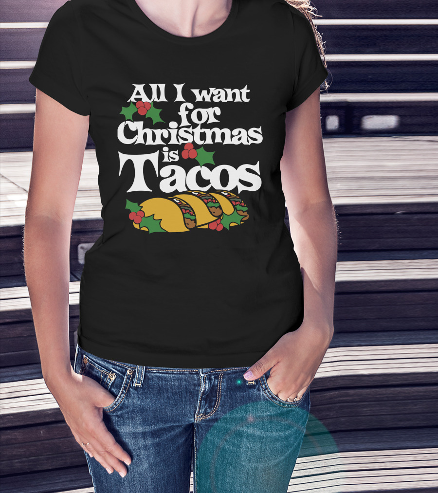 All I Want For Christmas Is Tacos T-Shirt