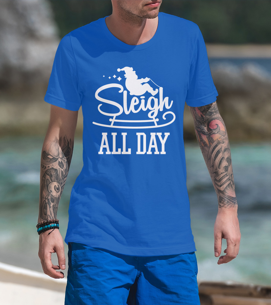 Sleigh All Day Santa Sled T-Shirt