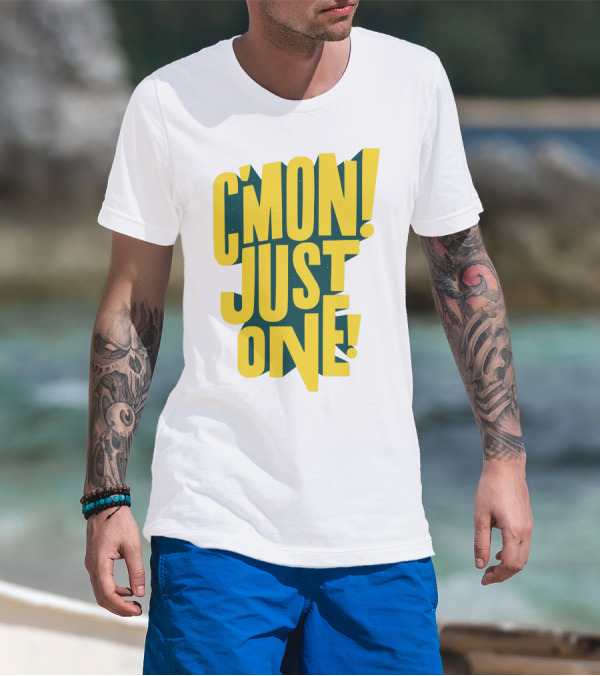 C'mon Just One Bold Yellow Typography On Dark Green Background T-Shirt