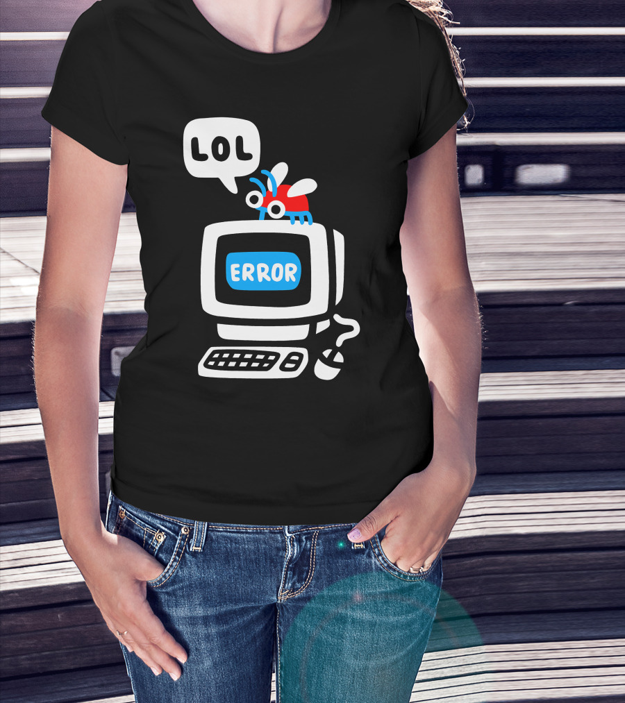 LOL Error Bug On Computer T-Shirt