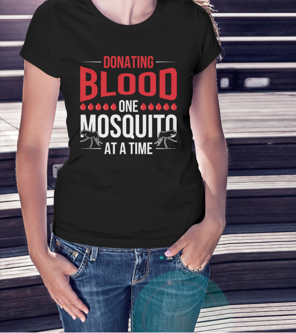Donating Blood One Mosquito At A Time Camping Mosquitoes T-Shirt