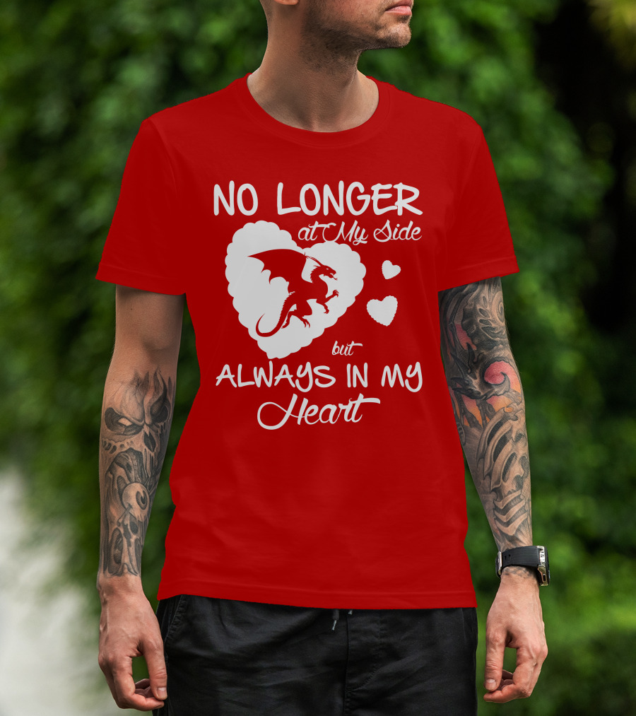 No Longer At My Side But Always In My Heart Dragon Lover T-Shirt