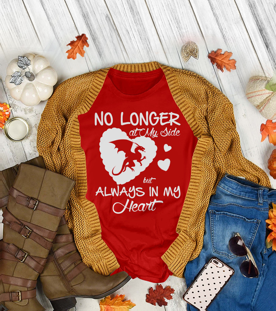 No Longer at My Side but Always in My Heart Dragon Lover T-Shirt