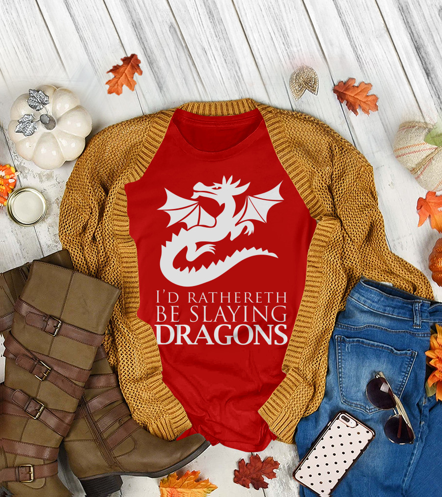 I'D RATHERETH BE SLAYING DRAGONS T-Shirt