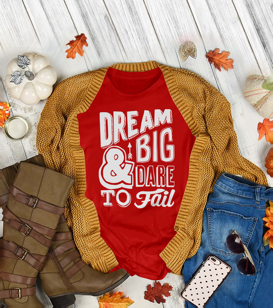 DREAM BIG and DARE TO FAIL T-Shirt