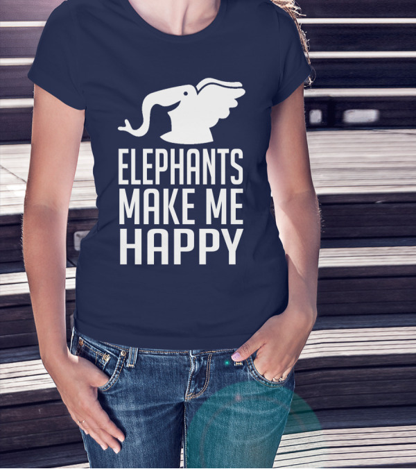 ELEPHANTS MAKE ME HAPPY T-Shirt