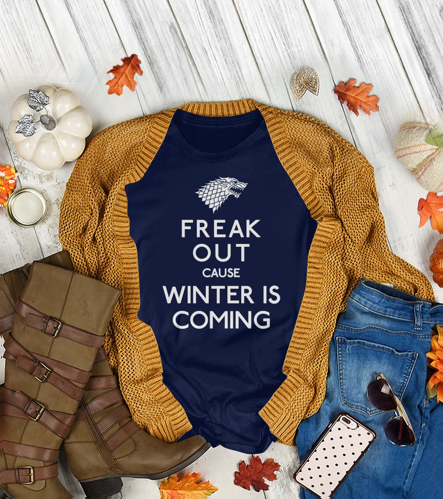 Freak Out Cause Winter Is Coming T-Shirt