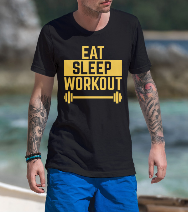 Eat Sleep Workout Fitness Motivation With Barbell T-Shirt