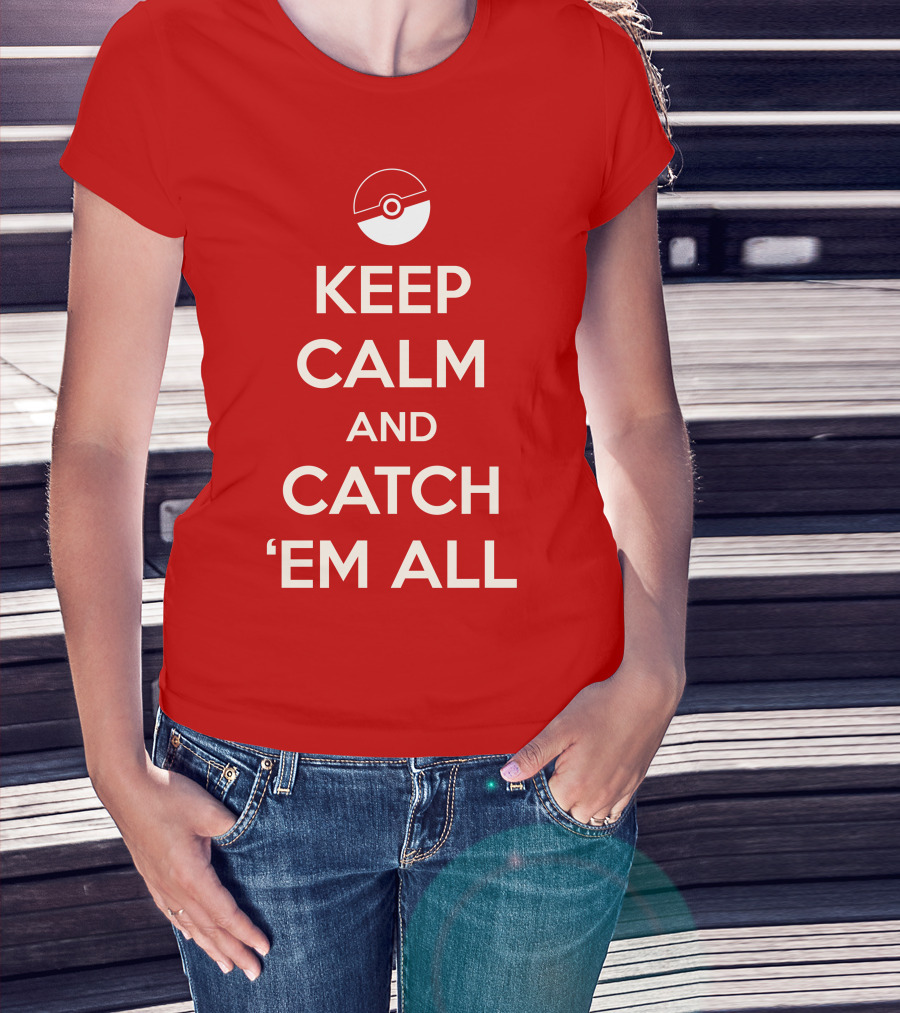 Keep Calm And Catch 'Em All T-Shirt