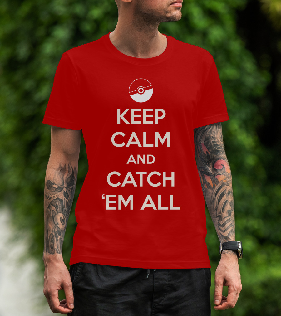 Keep Calm And Catch 'Em All T-Shirt