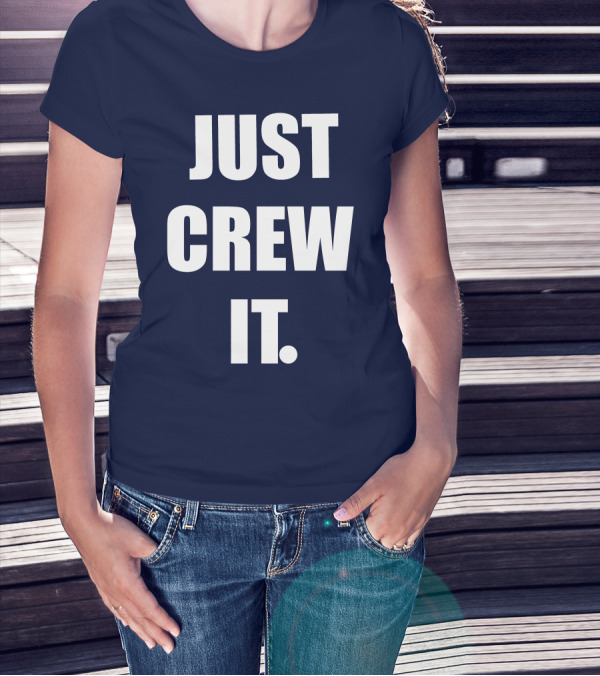 JUST CREW IT T-Shirt