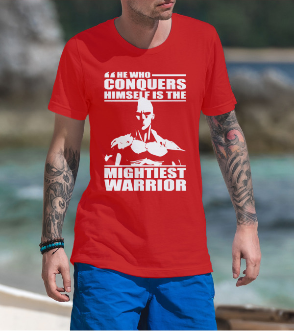 He Who Conquers Himself Is The Mightiest Warrior T-Shirt