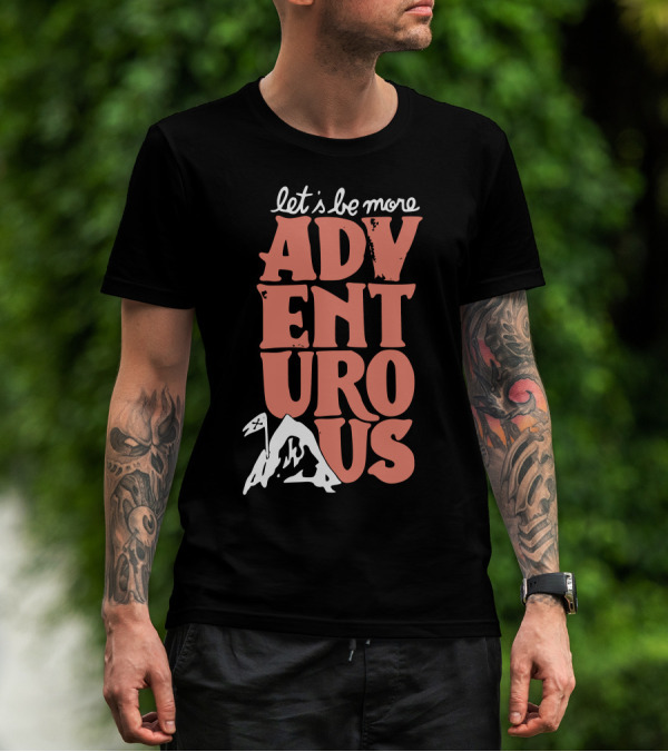 Let's Be More Adventurous Mountain Adventure T-Shirt
