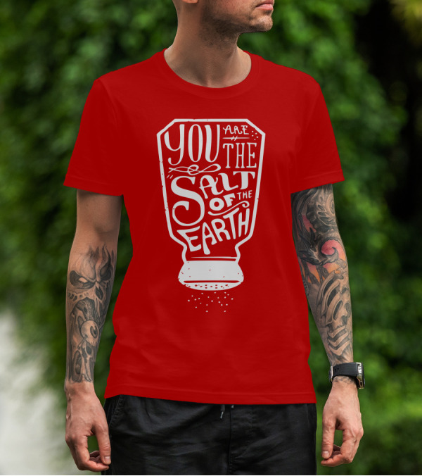 You Are The Salt Of The Earth T-Shirt
