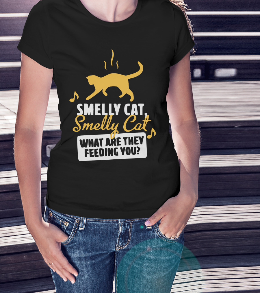 Smelly Cat Smelly Cat What Are They Feeding You? T-Shirt