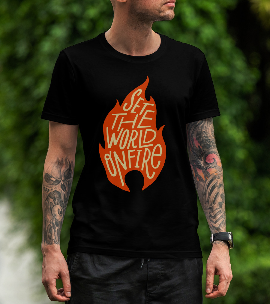 Set The World On Fire Flame Text Visual Concept T-Shirt
