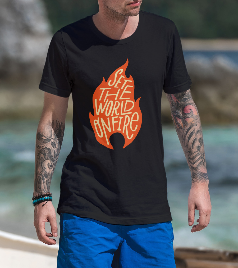 Set The World On Fire Flame Text Visual Concept T-Shirt