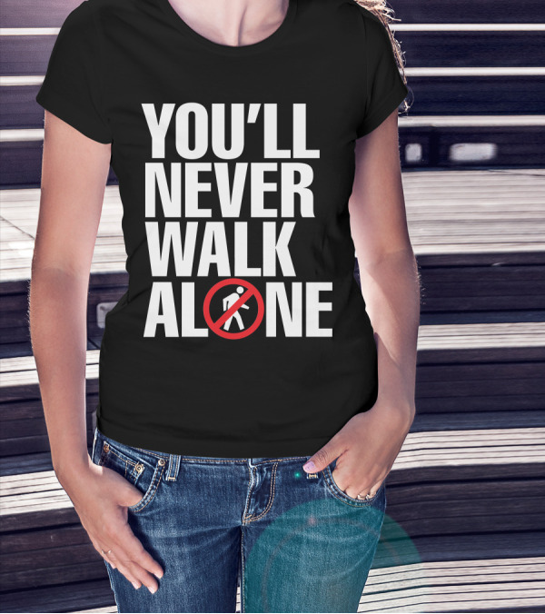 You'll Never Walk Stop Sign T-Shirt