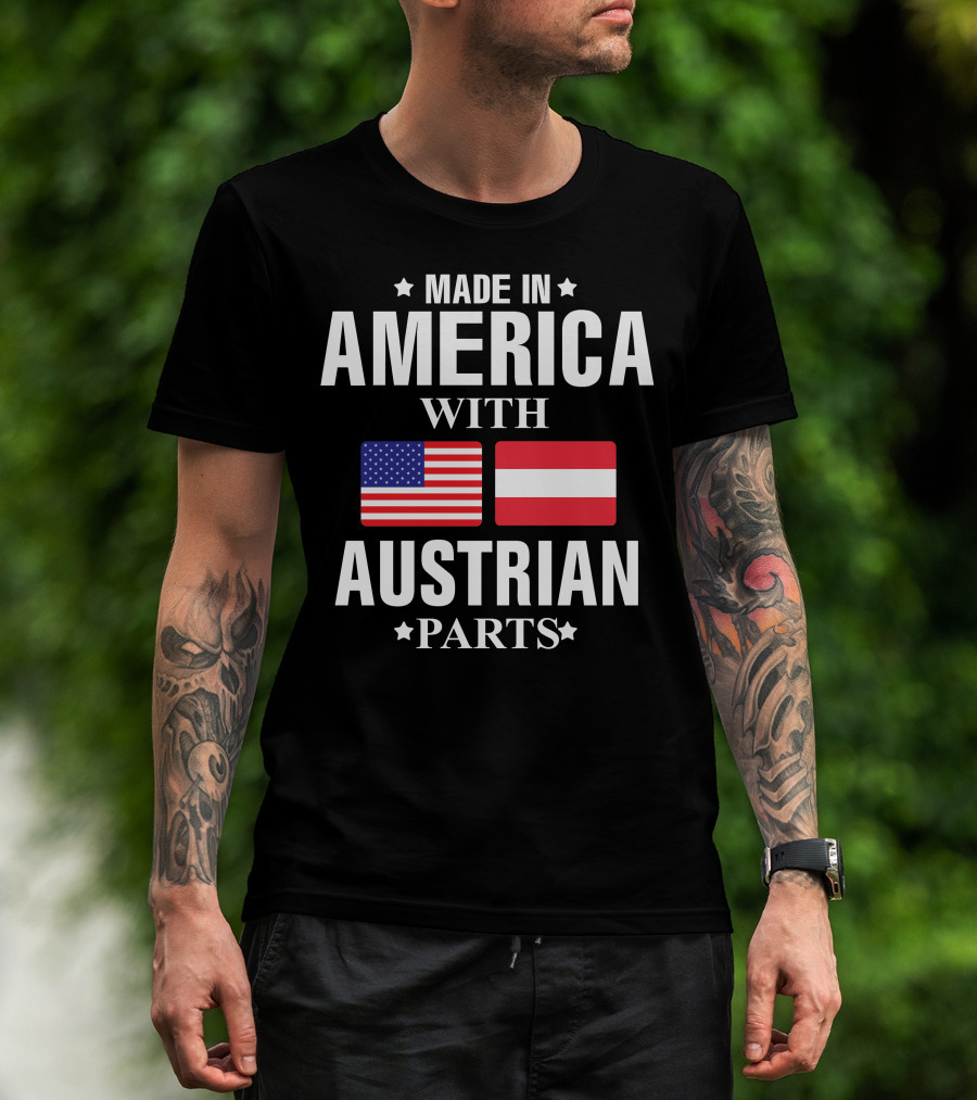 Made In America With Austrian Parts T-Shirt