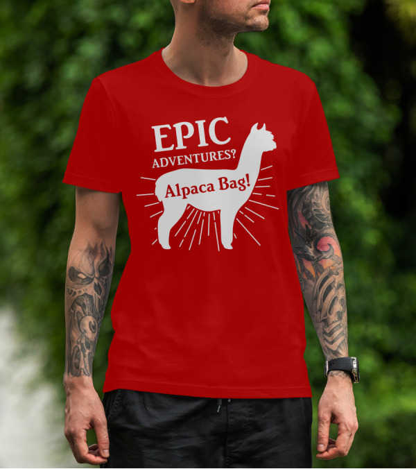 EPIC Adventures? Alpaca Bag T-Shirt